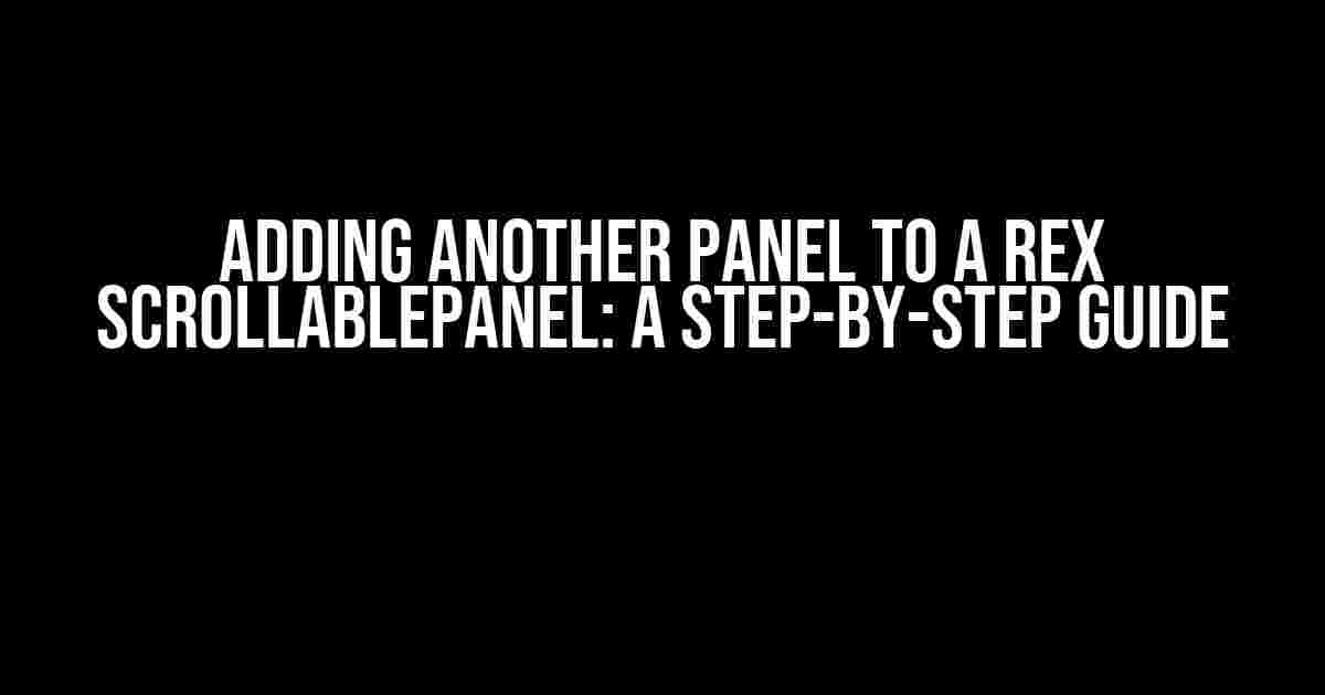 Adding Another Panel to a Rex ScrollablePanel: A Step-by-Step Guide