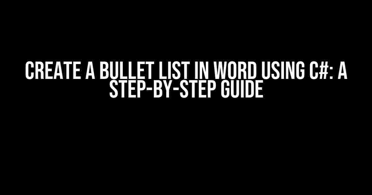 Create a Bullet List in Word using C#: A Step-by-Step Guide