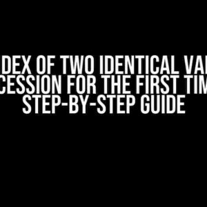 Find Index of Two Identical Values in Succession for the First Time: A Step-by-Step Guide