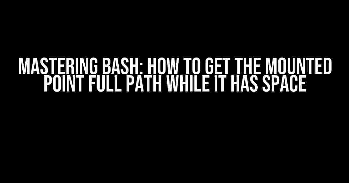 Mastering Bash: How to Get the Mounted Point Full Path While It Has Space