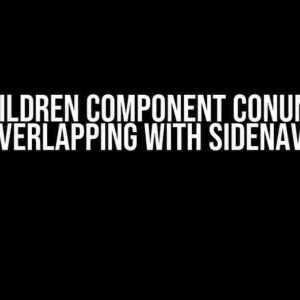 The Children Component Conundrum: Overlapping with SideNav?