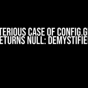 The Mysterious Case of Config.GetString Returns Null: Demystified!