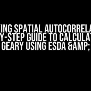 Unlocking Spatial Autocorrelation: A Step-by-Step Guide to Calculation of Local Geary using ESDA & Pysal